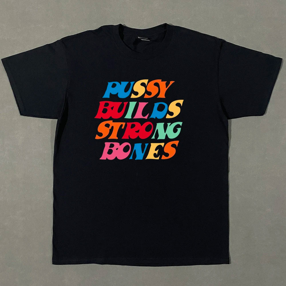 Pu$$y Builds Strong Bones Fresh Tee