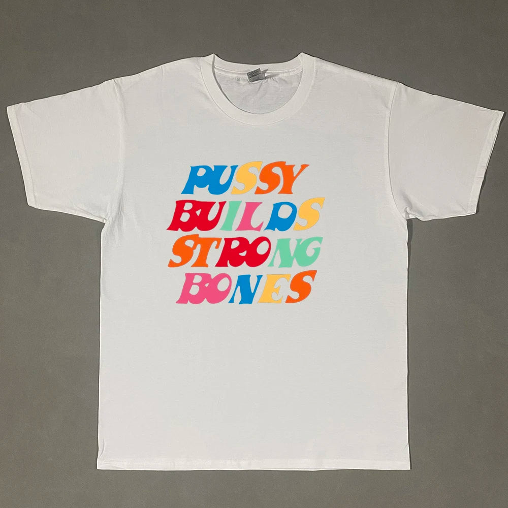 Pu$$y Builds Strong Bones Fresh Tee